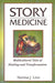 Story Medicine: Multicultural Tales of Healing and Transformation by Norma J. Livo