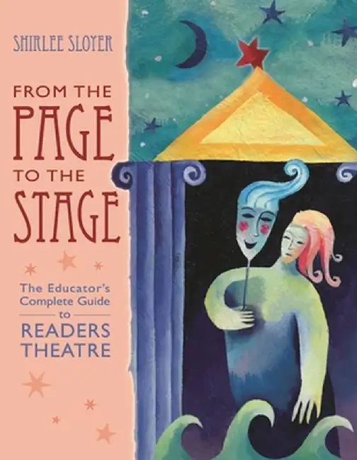 From the Page to the Stage: The Educator's Complete Guide to Readers Theatre by Shirlee Sloyer