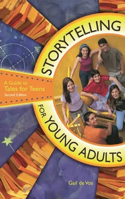 Storytelling for Young Adults: A Guide to Tales for Teens by Gail De Vos