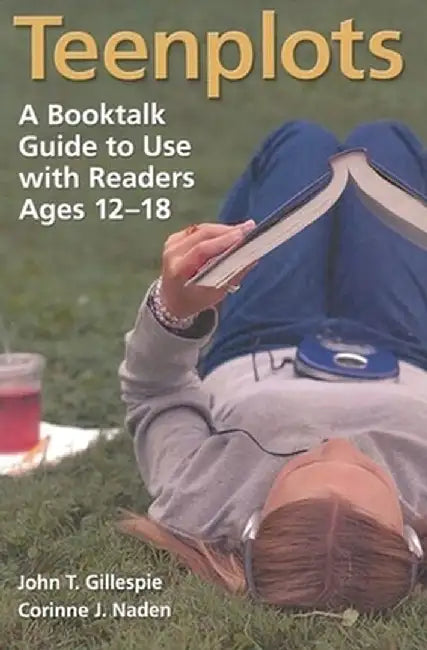 Teenplots: A Booktalk Guide to Use with Readers Ages 12-18 by John Gillespie