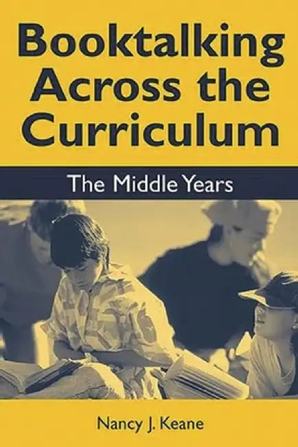 Booktalking Across the Curriculum: Middle Years by Nancy J. Keane