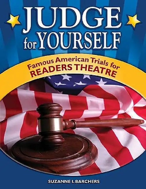 Judge for Yourself: Famous American Trials for Readers Theatre by Suzanne I. Barchers