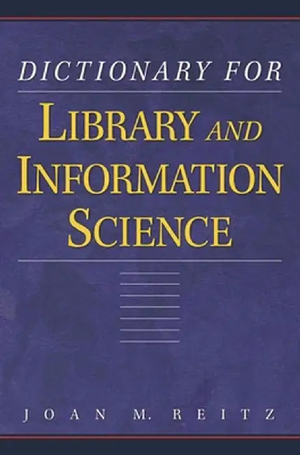Dictionary for Library and Information Science by Joan Reitz