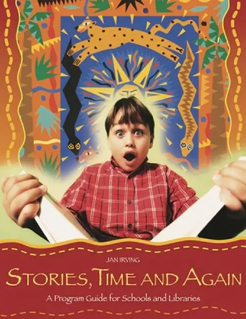 Stories, Time and Again: A Program Guide for Schools and Libraries by Jan Irving