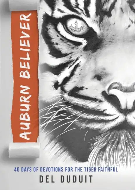 Auburn Believer: 40 Days of Devotions for the Tiger Faithful by del Duduit