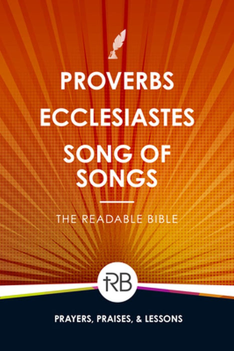 The Readable Bible: Proverbs, Ecclesiastes, & Song of Songs by Rod Laughlin