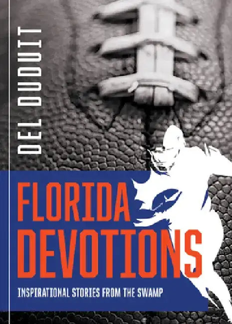Florida Devotions: Inspirational Stories from the Swamp by del Duduit