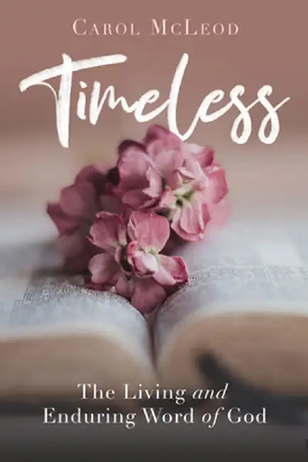 Timeless: The Living and Enduring Word of God by Carol McLeod