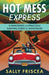 Hot Mess Express: A Humorous and Practical Survival Guide for Menopause by Sally Sally Friscea