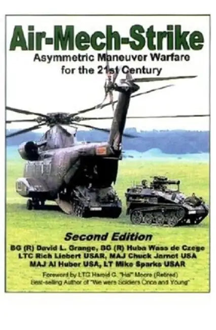 Air-Mech-Strike: Asymmetric Maneuver Warfare for the 21st Century by David L. Grange