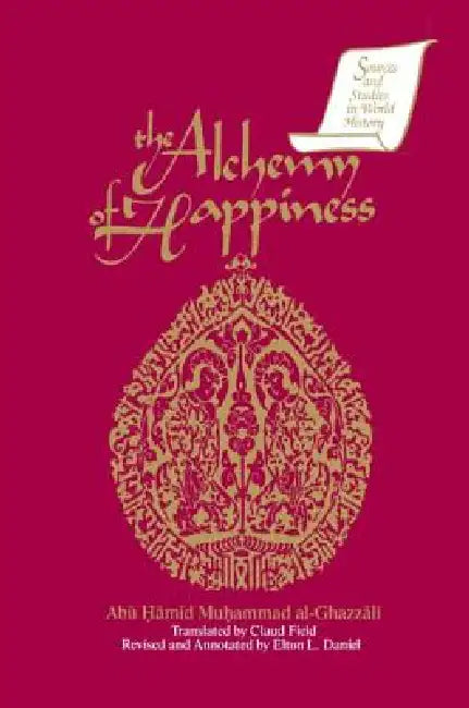 The Alchemy of Happiness by Abu Hamid Muhammad Al-Ghazzali