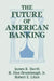 The Future of American Banking by James R. Barth