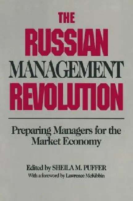 The Russian Management Revolution: Preparing Managers for a Market Economy by Sheila M. Puffer