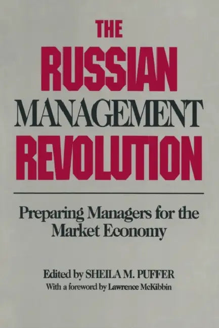 The Russian Management Revolution: Preparing Managers for a Market Economy by Sheila M. Puffer, Kim Braithwaite