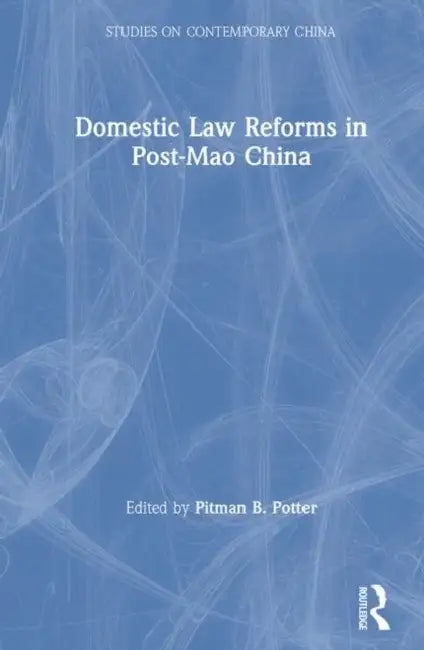 Domestic Law Reforms in Post-Mao China by Pitman B. Potter, Stanley Lubman