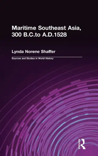 Maritime Southeast Asia to 500 by Lynda Norene Shaffer