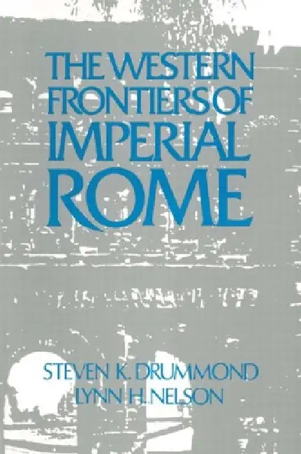 Roman Imperial Frontier in the West by Julie Nelson