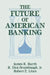 The Future of American Banking by James R. Barth