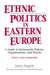 Ethnic Politics in Eastern Europe: A Guide to Nationality Policies, Organizations and Parties: A Guide to Nationality Policies, Organizations and Part by Janusz Bugajski