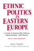 Ethnic Politics in Eastern Europe: A Guide to Nationality Policies, Organizations and Parties: A Guide to Nationality Policies, Organizations and Part by Janusz Bugajski