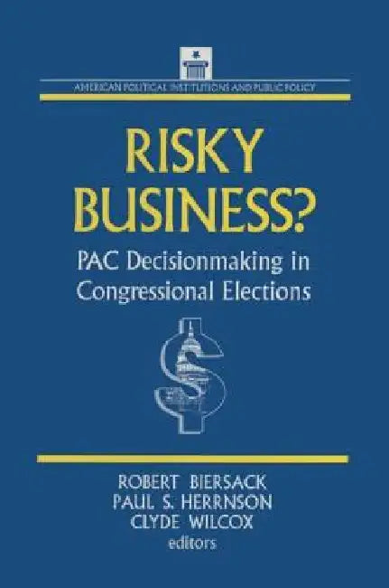 Risky Business: Pac Decision Making and Strategy by Robert Biersack