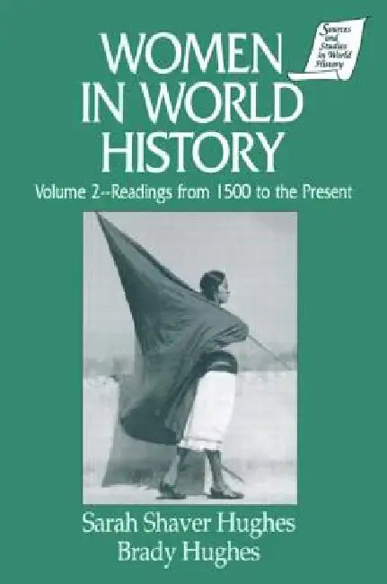 Women In World History: V. 2: Readings From 1500 To The Present by Sarah Shaver Hughes
