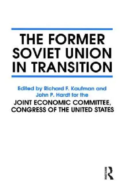 The Former Soviet Union in Transition by John P. Hardt