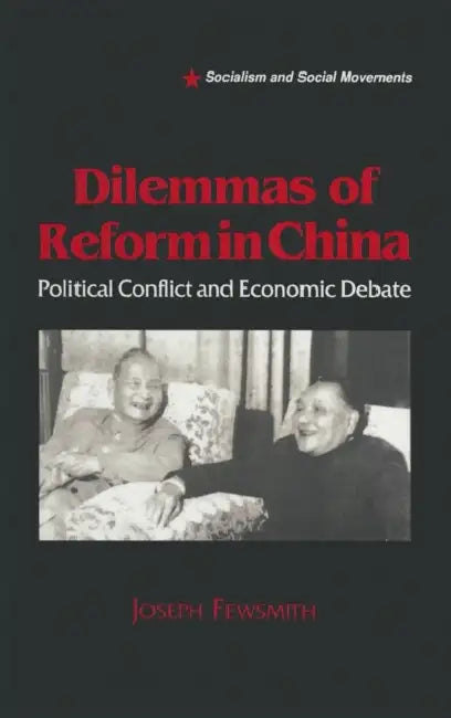Dilemmas of Reform in China: Political Conflict and Economic Debate by Joseph Fewsmith