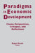 Paradigms in Economic Development: Classic Perspectives, Critiques and Reflections by Rajani K. Kanth