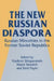 The New Russian Diaspora: Russian Minorities in the Former Soviet Republics by Vladimir Shlapentokh