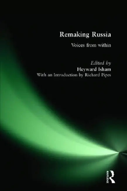 Remaking Russia: Voices from Within by Heyward Isham