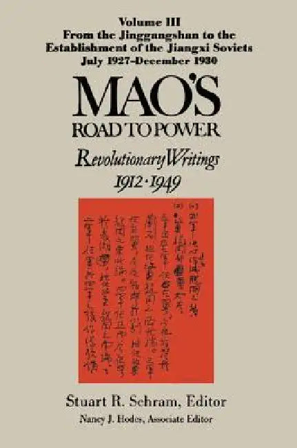 Mao's Road to Power: Revolutionary Writings, 1912-49: V. 3: From the Jinggangshan to the Establishment of the Jiangxi Soviets, July 1927-December 1930 by Zedong Mao