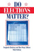 Do Elections Matter? by Benjamin Ginsberg, Alan Stone