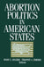 Abortion Politics in American States by Mary C. Segers