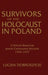 Survivors of the Holocaust in Poland: A Portrait Based on Jewish Community Records, 1944-47: A Portrait Based on Jewish Community Records, 1944-47 by Lucjan Dobroszycki