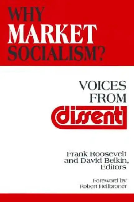 Why Market Socialism?: Voices from Dissent by Roosevelt Frank