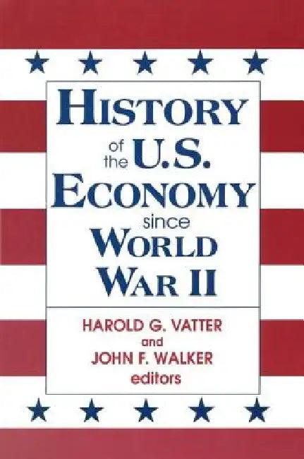 History of US Economy Since World War II by John F. Walker