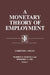 A Monetary Theory of Employment by Gardiner C. Means