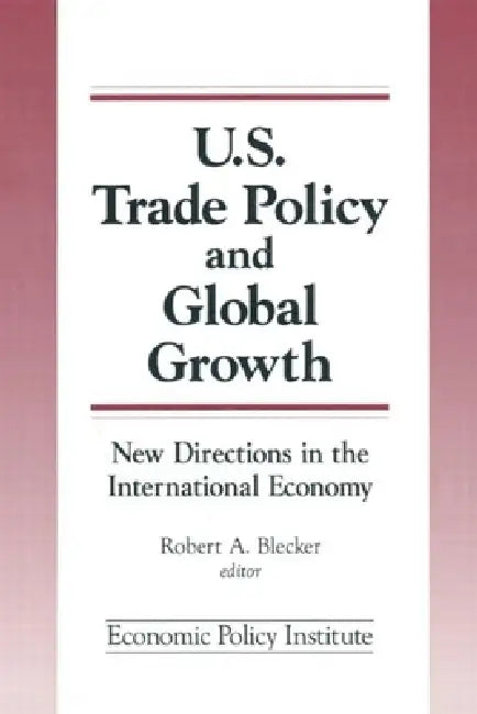 Trade Policy and Global Growth: New Directions in the International Economy by Blecker Robert A.