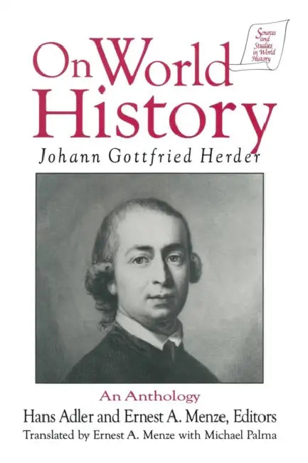 Johann Gottfried Herder on World History: An Anthology: An Anthology by Michael Palma, Johann Gottfried Herder, Hans Adler