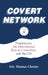 Covert Network: Progressives, the International Rescue Committee and the CIA by Eric Thomas Chester
