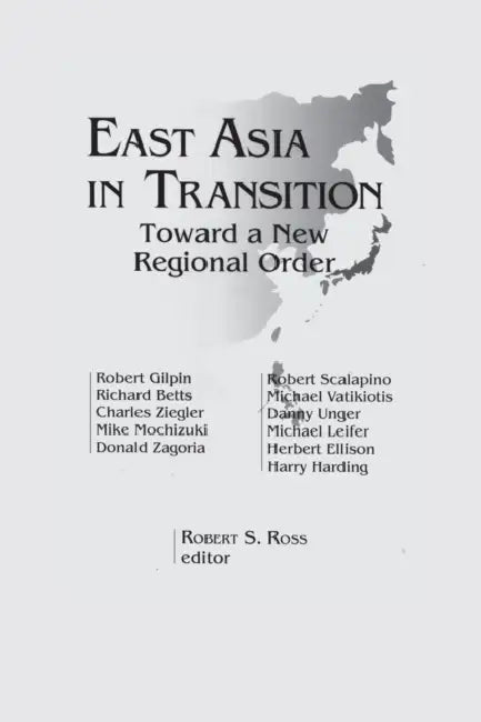 East Asia in Transition:: Toward a New Regional Order by Robert S. Ross