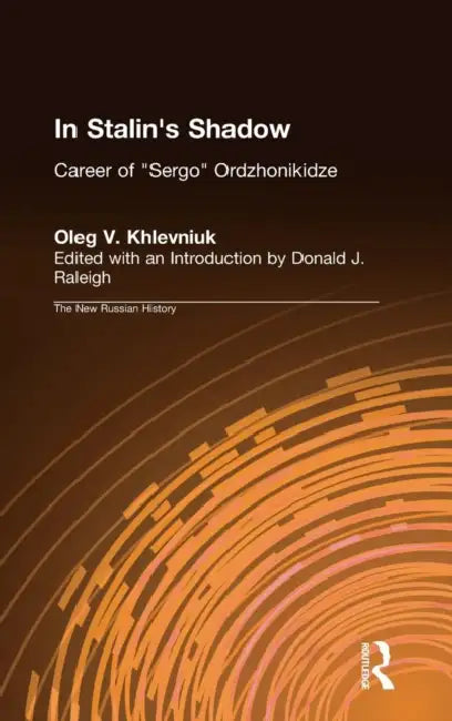 In Stalin's Shadow: Career of Sergo Ordzhonikidze by Oleg V. Khlevniuk, David J. Nordlander, Donald J. Raleigh