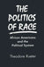 The Politics of Race: African Americans and the Political System by Ted Rueter
