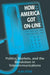 How America Got On-line: Politics, Markets, and the Revolution in Telecommunication by Alan Stone