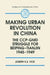 Making Urban Revolution in China: The CCP-GMD Struggle for Beiping-Tianjin, 1945-49: The CCP-GMD Struggle for Beiping-Tianjin, 1945-49 by Joseph K. S. Yick