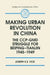 Making Urban Revolution in China: The Ccp-GMD Struggle for Beiping-Tianjin, 1945-49: The Ccp-GMD Struggle for Beiping-Tianjin, 1945-49 by Joseph K. S. Yick