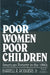 Poor Women, Poor Children: American Poverty in the 1990s by Rodgers