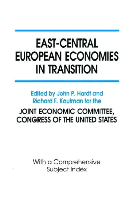 East-Central European Economies in Transition by John P. Hardt, Richard F. Kaufman