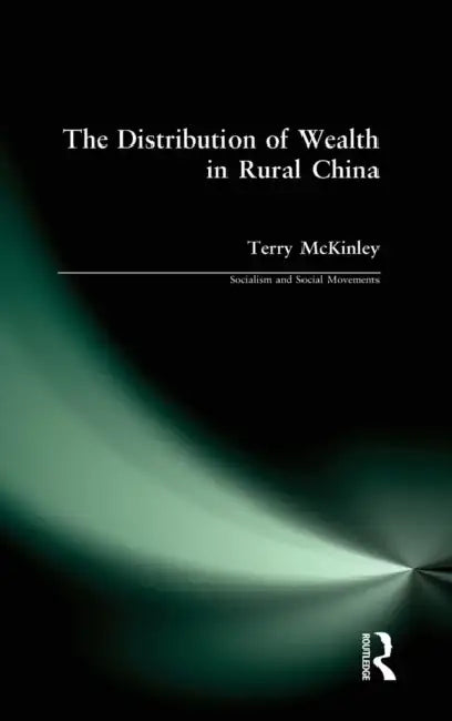 The Distribution of Wealth in Rural China by Terry McKinley